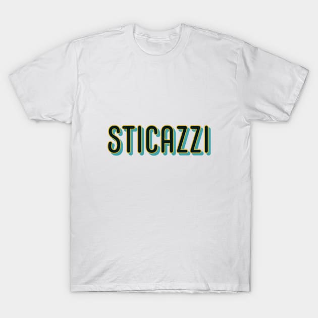STICAZZI Sticazzi T Shirt TeePublic